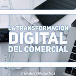 La transformación digital del comercial